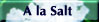 A la Salt